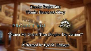 Titanic Honor and GloryProject 401 Nearer my God to Thee Propior Deo [upl. by Lustick93]