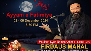 🔴 Live 3rd Majlis  Maulana Syed Namdar Abbas Rizvi sb qibla Ayyam e Fatemiya 2024  Matiaburj [upl. by Gabor]