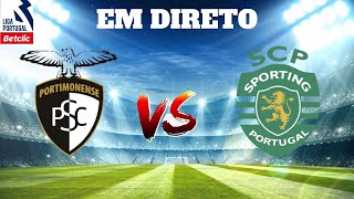 PORTIMONENSE SC VS SPORTING CP EM DIRETO LIGA PORTUGAL BETCLIC [upl. by Anayt644]