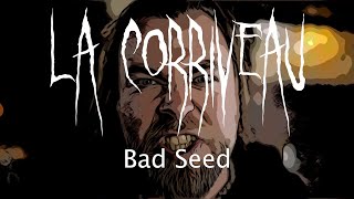 LA CORRIVEAU  Bad Seed [upl. by Tocci]