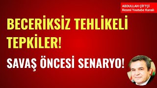 BECERİKSİZ TEHLİKELİ TEPKİLER SAVAŞ ÖNCESİ SENARYOSU Abdullah Çiftçi [upl. by Athenian]