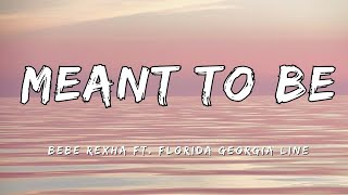 Bebe Rexha  Meant To Be Lyrics ft Florida Georgia Line [upl. by Quince]