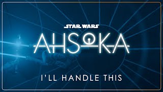 51  I’ll Handle This  Star Wars Ahsoka OST [upl. by Henleigh998]