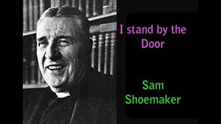 I Stand By The Door By Sam Shoemaker [upl. by Cece758]