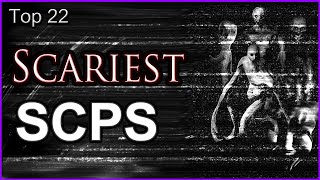 Top 22  Scariest SCPs [upl. by Pietro]