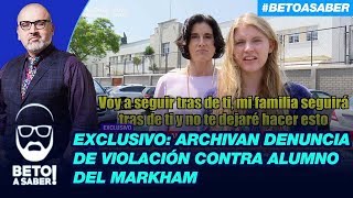 Exclusivo Archivan denuncia de violación contra alumno del Markham [upl. by Jamieson]