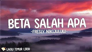 Fresly Nikijuluw  Beta Salah Apa Lirik Lagu Timur Terbaru 2024 [upl. by Koo747]