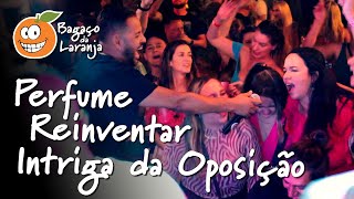 Perfume Intriga da Oposição  Reinventar  Bagaço da Laranja Ao Vivo de Qualquer Jeito [upl. by Alehc]