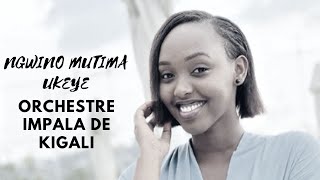 Ngwino mutima ukeye  ORCHESTRE IMPALA DE KIGALI  KARAHANYUZE [upl. by Thorncombe]