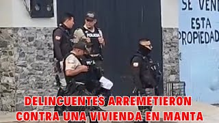 Delincuentes arremeten contra una vivienda en Manta [upl. by Celio]