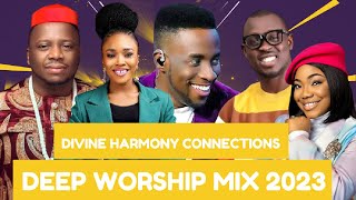 Divine Harmony Connections Deep Worship 2023 Worship Gospel Mix 2023 Best Gospel Music 2023 [upl. by Sylvan827]