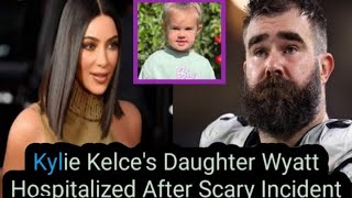 kylie kelce daughter wyatt hospitalized and in a difficult situation after a surprise incident [upl. by Ynamreg]