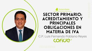 Sector Primario Acreditamiento y Principales Obligaciones en materia de IVA [upl. by Allmon]