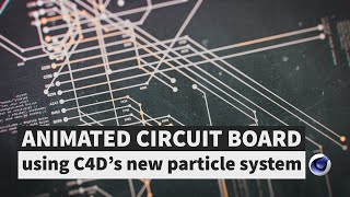 Animated Circuit Board with Cinema 4Ds New Particle System [upl. by Koosis]