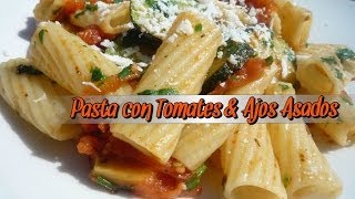 Pasta con Tomates amp Ajos Asados [upl. by Katey925]