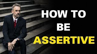 Jordan Peterson  Assertiveness Training  How To Be Assertive Great Advice [upl. by Anilorak250]