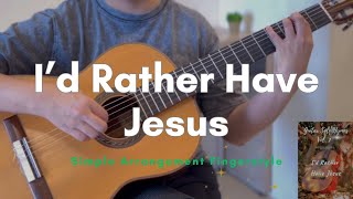 Id Rather Have Jesus  Simple Fingerstyle Classical Guitar Easy Hymn  with Lyrics [upl. by Idnam]