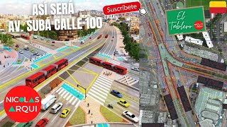 Así será Puente y Deprimido de Intersección TransMilenio Avenida Calle 100 con Av Suba en Bogotá 🇨🇴 [upl. by Sisco684]