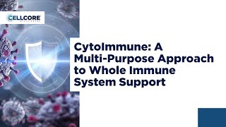 CytoImmune A Multipurpose Approach to Whole Immune System Support  CellCore Biosciences [upl. by Alejo131]