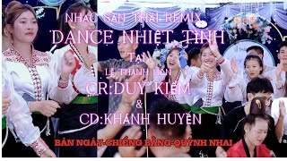 NHẠCSÀNTHÁI REMIX DANCE NHIỆT TÌNH TẠI LTH DUY KIỂMampKHÁNH HUYỀN TẠI BẢN NGÁYCHIỀNG BẰNG QUỲNH NHAI [upl. by Anomas]