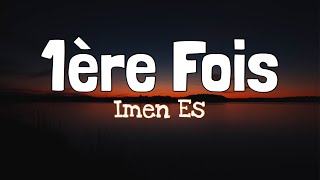 Imen Es  1ère fois ParolesLyrics [upl. by Oflunra]