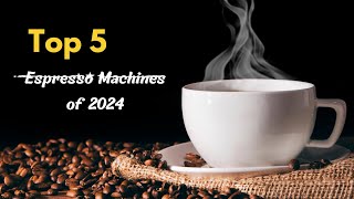 Top 5 Espresso Machines of 2024 Elevate Your Coffee Game with the Best Brews espressomachines [upl. by Della]