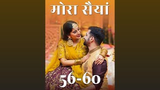 Mora Saiyaan ❤️ episode 56 to 60  Mora Saiyaan story episode 56 to 60  novels [upl. by Lanta523]