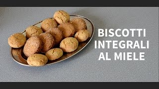 BISCOTTI INTEGRALI AL MIELE  Fatto in casa [upl. by Attener]