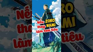 Nếu Zoro thay Nami làm hoa tiêu onepiece anime luffy zoro shorts [upl. by Yelsiap]