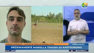 D6  Mariano Marozzini Comisión de Pilotos de Kartings y Motos  Mansilla tendrá su kartódromo [upl. by Preuss]