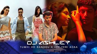 TUMHI HO BANDHU X UFF TERI ADAA ✨ DJASHLEY [upl. by Edith]