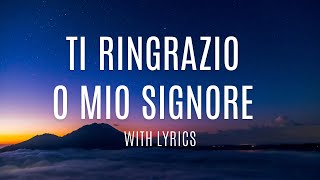 TI RINGRAZIO MIO SIGNORE Lyrics [upl. by Llenhoj]