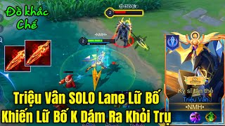 Triệu Vân Solo Lane Tà Thần Với Lữ Bố Khiến Lữ Bố Cả Trận K Dám Ra Khỏi Trụ SOLO [upl. by Nady538]