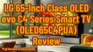 LG 65Inch Class OLED evo C4 Series Smart TV OLED65C4PUA Review [upl. by Atirat]