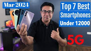 Top 7 Best 5G Phones Under 12000 in March 2024 in March 2024 I Best Smartphone Under 12000 [upl. by Hathcock922]