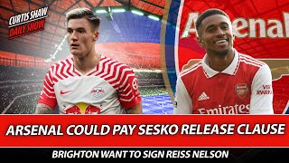 Arsenal Could Pay Sesko Release Clause  Brighton Want To Sign Nelson  Partey To Stay In London [upl. by Stouffer]