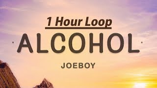 1 HOUR  Joeboy  Alcohol Lyrics [upl. by Nehtanoj]