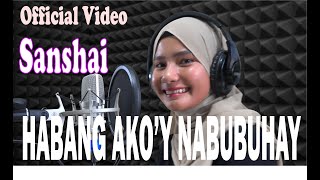 HABANG AKOY NABUBUHAY  Sanshai  Official Video [upl. by Iclek]