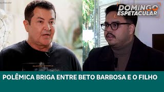 Polêmica briga entre Beto Barbosa e o filho dele  DOMINGO ESPETACULAR [upl. by Nahsad828]