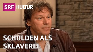 Schulden treiben uns in die Sklaverei – David Graeber erklärt  Sternstunde Philosophie  SRF Kultur [upl. by Nazay]