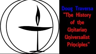 quotThe History of the Unitarian Universalist Principlesquot [upl. by Jaclyn335]