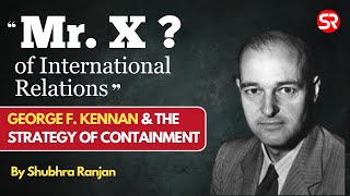 Mr Xquot of International Relations George Kennan and the Strategy of Containment [upl. by Ellerred]