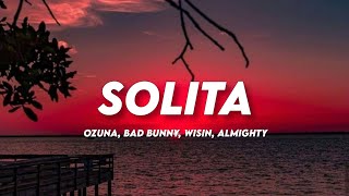 Ozuna Bad Bunny Wisin Almighty  Solita LetraLyrics [upl. by Okkin854]