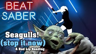 Beat Saber  Seagulls Stop It Now  A Bad Lip Reading custom song  FC [upl. by Ydak522]