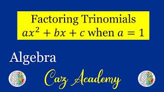 Factoring Trinomials a1  Algebra 62  CAZ Academy [upl. by Cheadle35]