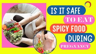 Is It Safe To Eat Spicy Food While Pregnant [upl. by Akinajnat]