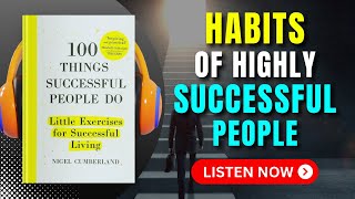 100 THINGS SUCCESSFUL PEOPLE DO by Nigel Cumberland Audiobook  Book Summary in English [upl. by Nydroj]