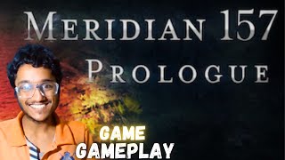 Meridian 157 Prologue Game Gameplay [upl. by Bedell168]