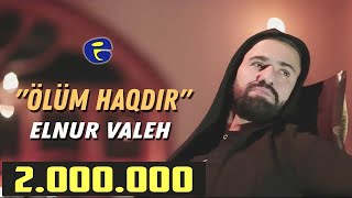 Elnur Valeh  Olum Haqdir  Official Video  © 2019 [upl. by Leda897]