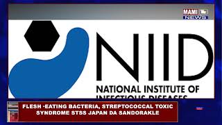 FLESH EATING BACTERIA STREPTOCOCCAL TOXIC SYNDROME STSS JAPAN DA SANDORAKLE [upl. by Nosaes]